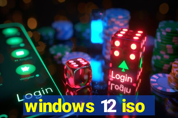 windows 12 iso